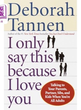 海外直订I Only Say This Because I Love You: Talking to Your Parents, Partner, Sibs, and  我这么说是因为我爱你：当你
