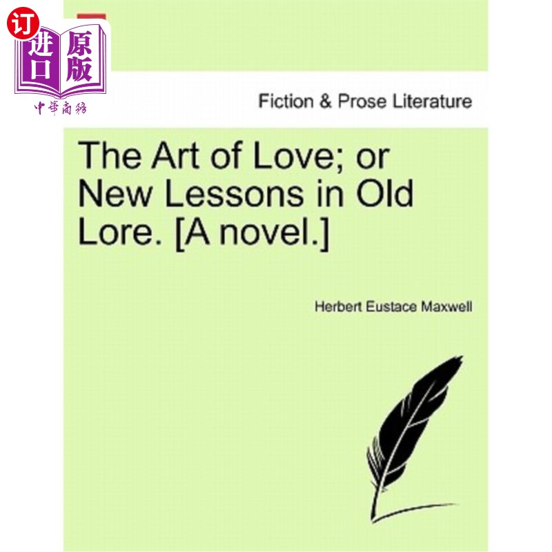 海外直订The Art of Love; Or New Lessons in Old Lore. [A Novel.] Volume III 爱的艺术；或者旧知识中的新教训。【小说】