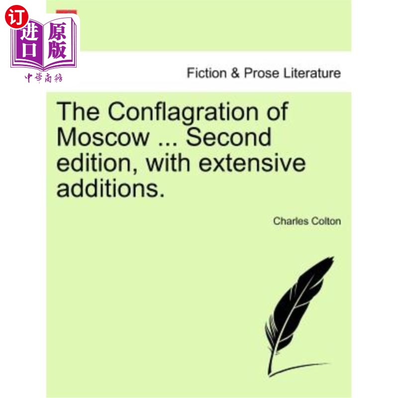 海外直订The Conflagration of Moscow ... Second Edition, with Extensive Additions. 莫斯科大火。。。第二版，增加了大
