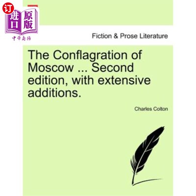 海外直订The Conflagration of Moscow ... Second Edition, with Extensive Additions. 莫斯科大火。。。第二版，增加了大