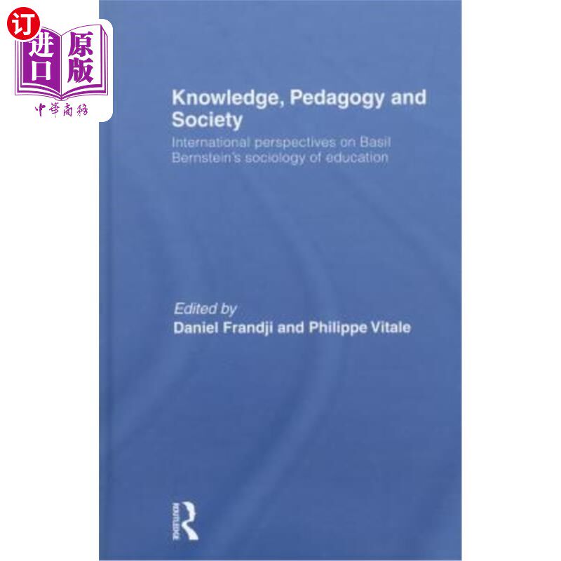 海外直订Knowledge, Pedagogy and Society: International Perspectives on Basil Bernstein's 知识,教育学与社会:巴兹尔
