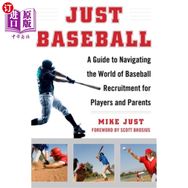 海外直订Just Baseball: A Guide to Navigating the World of Baseball Recruitment for Playe 只是棒球：为球员和家长导航