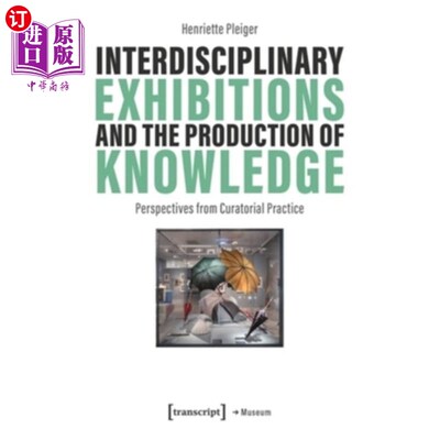 海外直订Interdisciplinary Exhibitions and the Production of Knowledge: Perspectives from 跨学科展览与知识生产：来自