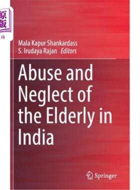 海外直订Abuse and Neglect of the Elderly in India 印度对老年人的虐待和忽视