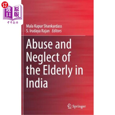 海外直订Abuse and Neglect of the Elderly in India 印度对老年人的虐待和忽视
