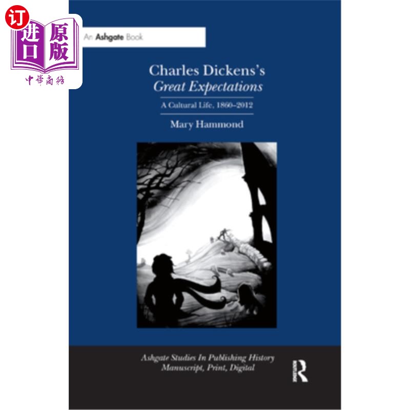 海外直订Charles Dickens's Great Expectations: A Cultural Life, 1860-2012 查尔斯·狄更斯的《远大前程:文化生活，1860-2