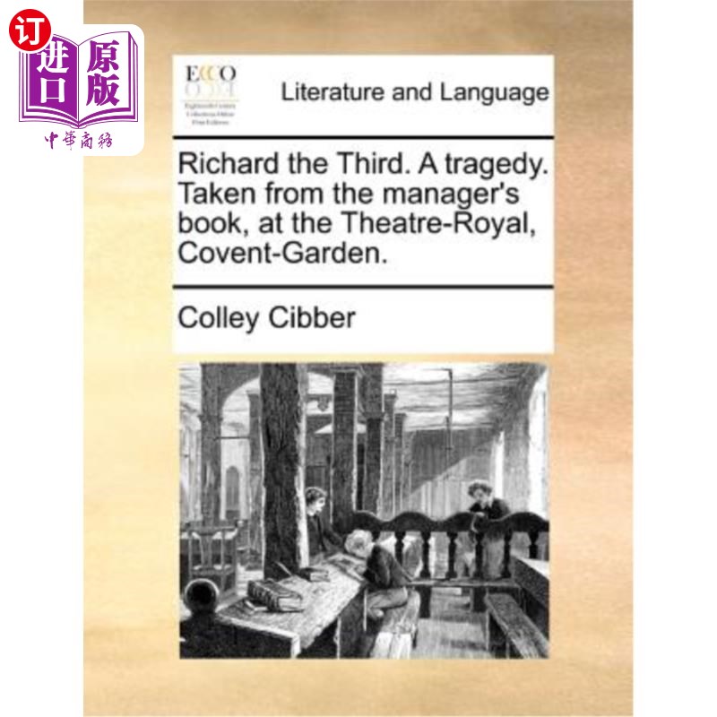 海外直订Richard the Third. a Tragedy. Taken from the Manager's Book, at the Theatre-Roya 理查三世。一场悲剧。选自《