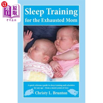 海外直订Sleep Training for the Exhausted Mom: A quick reference guide to sleep training  疲惫妈妈的睡眠训练：从妈妈