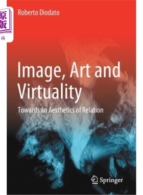 海外直订Image, Art and Virtuality: Towards an Aesthetics of Relation 形象、艺术与虚拟:一种关系美学