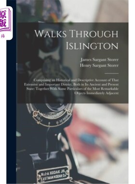 海外直订Walks Through Islington: Comprising an Historical and Descriptive Account of Tha 漫步伊斯灵顿:包括历史和描