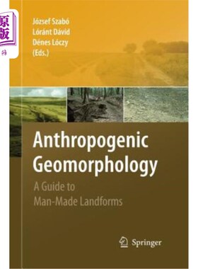 海外直订Anthropogenic Geomorphology: A Guide to Man-Made Landforms 人类地貌：人造地貌指南