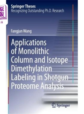 海外直订Applications of Monolithic Column and Isotope Dimethylation Labeling in Shotgun  整体柱和同位素二甲基化标记