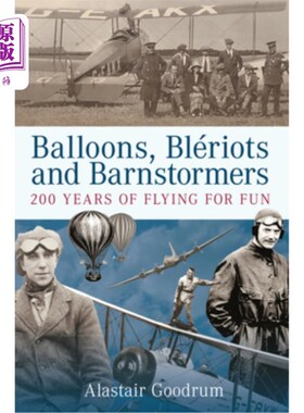 海外直订Balloons, Bleriots and Barnstormers: 200 Years of Flying for Fun 气球，布莱里奥和游吟诗人:200年的飞行乐趣