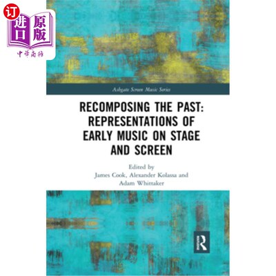 海外直订Recomposing the Past: Representations of Early Music on Stage and Screen: Repres 重构过去:早期音乐在舞台和