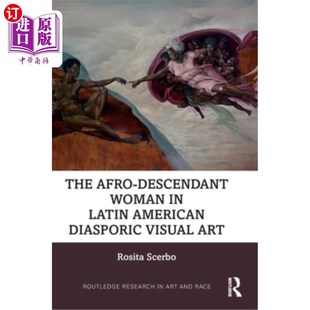 海外直订The Afro-Descendant Woman in Latin American Diasporic Visual Art 拉丁美洲散居视觉艺术中的非洲裔女性
