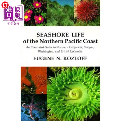 海外直订Seashore Life of the Northern Pacific Coast: An Illustrated Guide to Northern Ca 北太平洋海岸的海岸生活：北