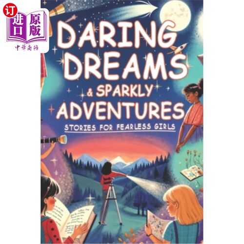 海外直订Daring Dreams & Sparkly Adventures: Stories for Fearless Girls - Eight Magical S 大胆的梦想和闪亮的冒险：故