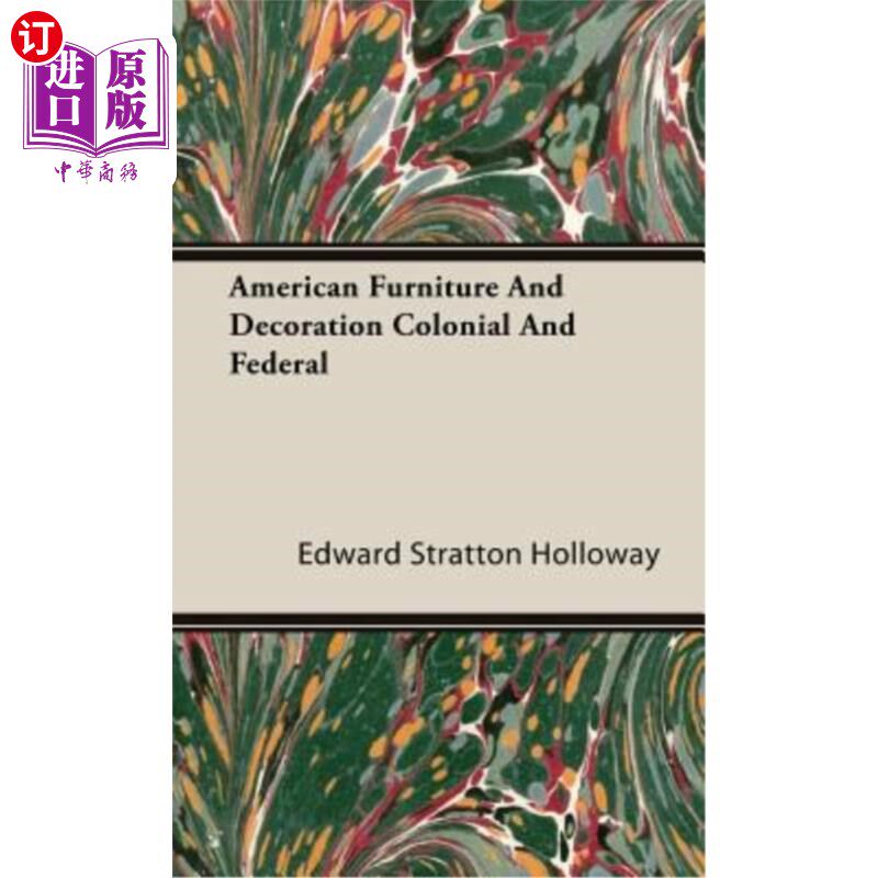 海外直订American Furniture And Decoration Colonial And Federal 美国家具和装饰殖民地和联邦