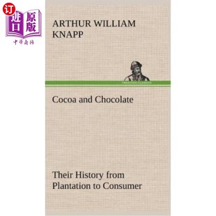 Plantation 历史 Chocolate 可可和巧克力从种植园到消费者 Consumer from History Their and 海外直订Cocoa