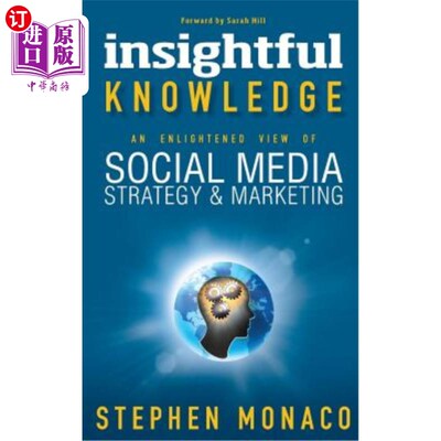 海外直订Insightful Knowledge - An Enlightened View of Social Media Strategy & Marketing 有见地的知识——社会媒体战