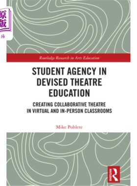 海外直订Student Agency in Devised Theatre Education: Creating Collaborative Theatre in V 设计戏剧教育中的学生代理：
