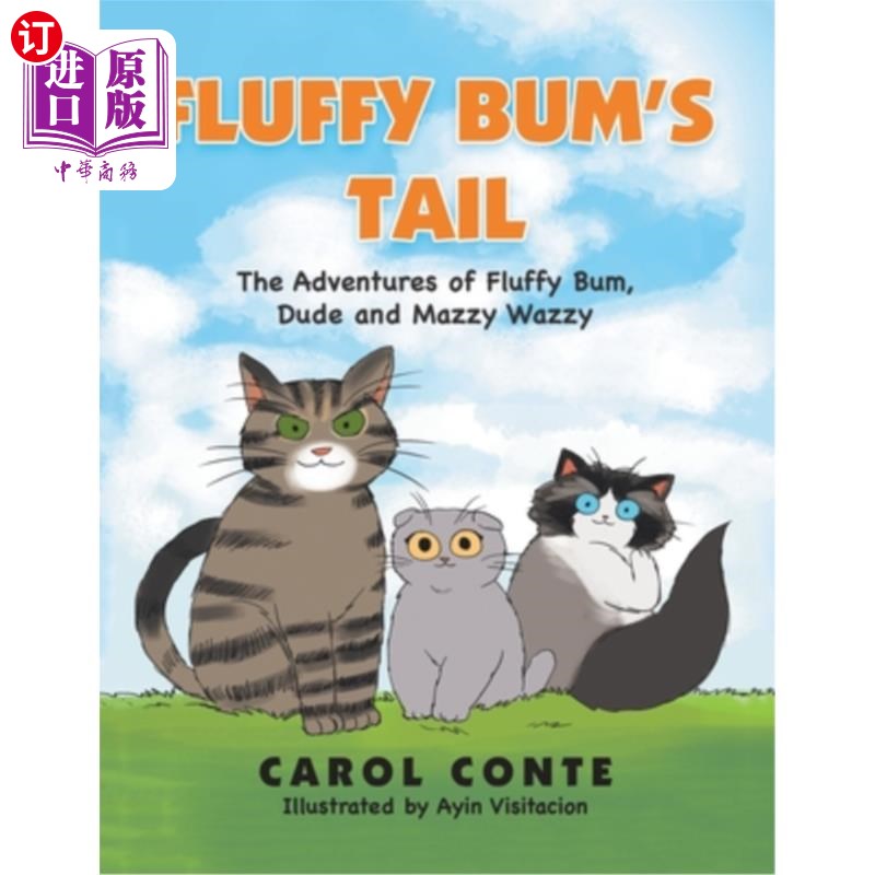 海外直订Fluffy Bum's Tail: The Adventures of Fluffy Bum, Dude and Mazzy Wazzy毛茸茸的屁股：毛茸茸的屁股，哥们儿和