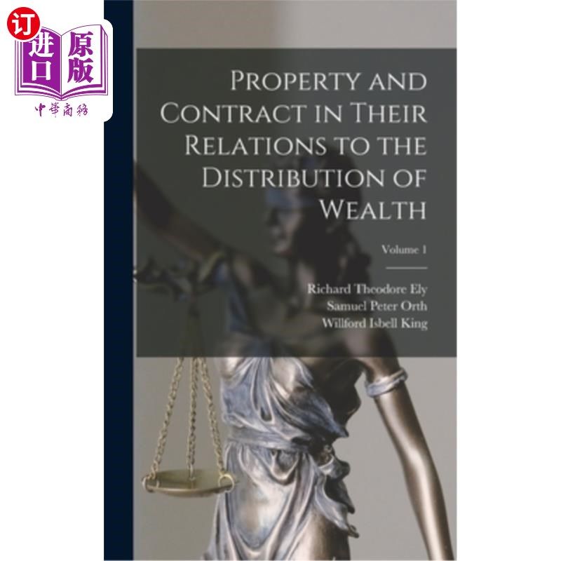 海外直订Property and Contract in Their Relations to the Distribution of Wealth; Volume 1 论财产与契约与财富分配的关