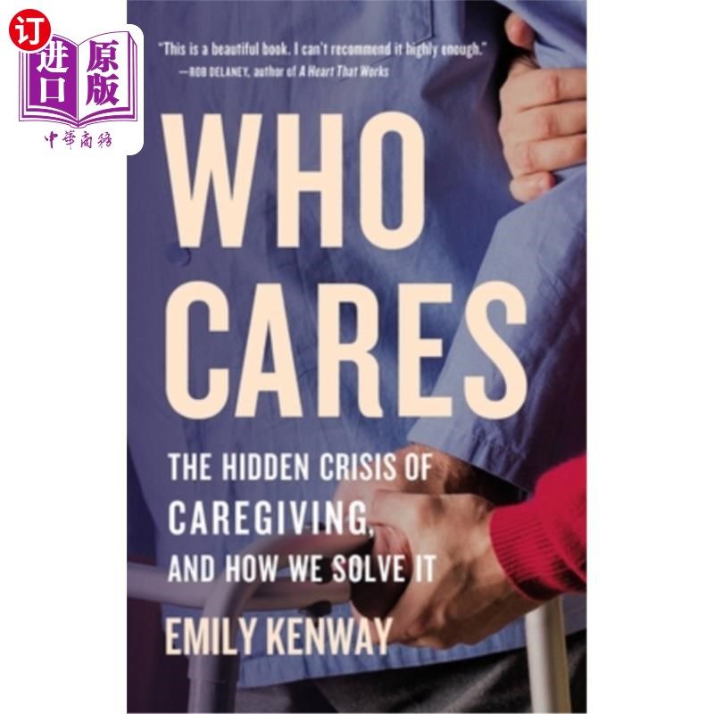 海外直订医药图书Who Cares: The Hidden Crisis of Caregiving, and How We Solve It 谁在乎:看护的隐藏危机，以及我们如何