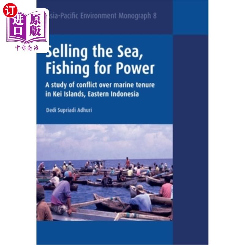 海外直订Selling the Sea, Fishing for Power: A study of conflict over marine tenure in Ke 出售海洋，捕鱼获取权力:印
