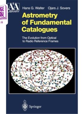 海外直订Astrometry of Fundamental Catalogues: The Evolution from Optical to Radio Refere 基本星表的天体测量学：从光