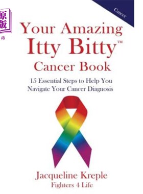 海外直订医药图书Your Amazing Itty Bitty Cancer Book: 15 Essential Steps to Help You Navigate You 你的神奇的I