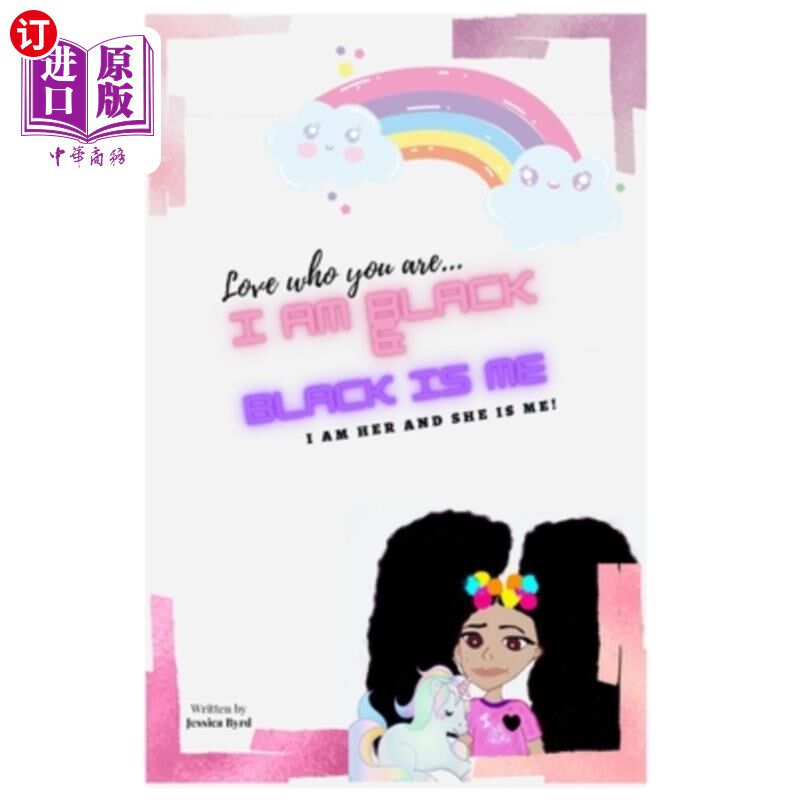 海外直订Love Who You Are, I AM BLACK & BLACK IS ME: I Am Her and She is Me 爱你是谁,我是黑的,我是黑的:我是她,她