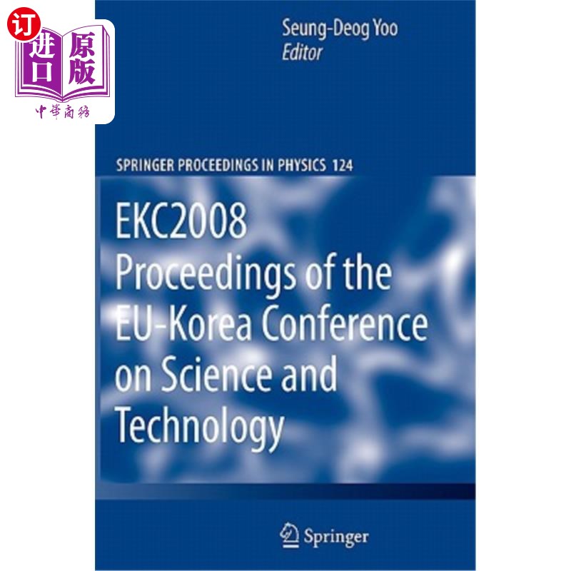 海外直订Ekc2008 Proceedings of the Eu-Korea Conference on Science and Technology EKC208欧盟-韩国科学技术会议记录
