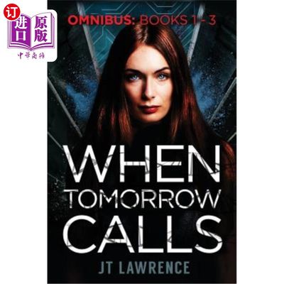 海外直订When Tomorrow Calls: A Futuristic Conspiracy Thriller Series: Omnibus (Books 1 - 《当明天召唤：未来主义的阴