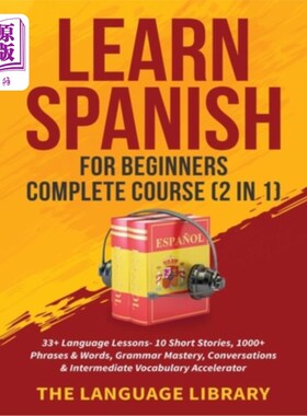 海外直订Learn Spanish For Beginners Complete Course (2 in 1): 33+ Language Lessons- 10 S 学习西班牙语初学者完成课程