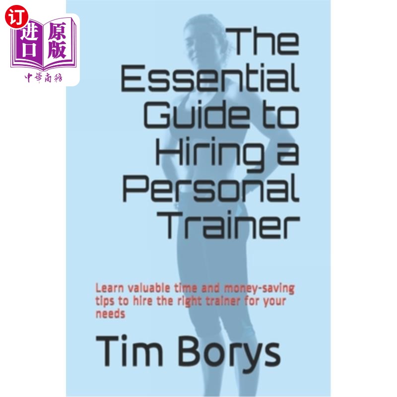 海外直订医药图书The Essential Guide to Hiring a Personal Trainer: Learn valuable time and money- 雇佣私人教练的基本