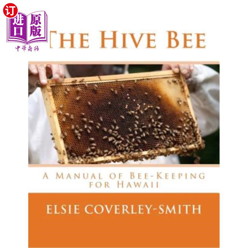 海外直订The Hive Bee: A Manual of Bee-Keeping for Hawaii 蜂箱蜜蜂：夏威夷的养蜂手册