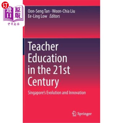 海外直订Teacher Education in the 21st Century: Singapore's Evolution and Innovation 21世纪的教师教育:新加坡的演变与