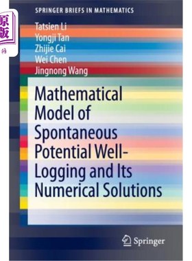海外直订Mathematical Model of Spontaneous Potential Well-Logging and Its Numerical Solut 自然电位测井数学模型及其数
