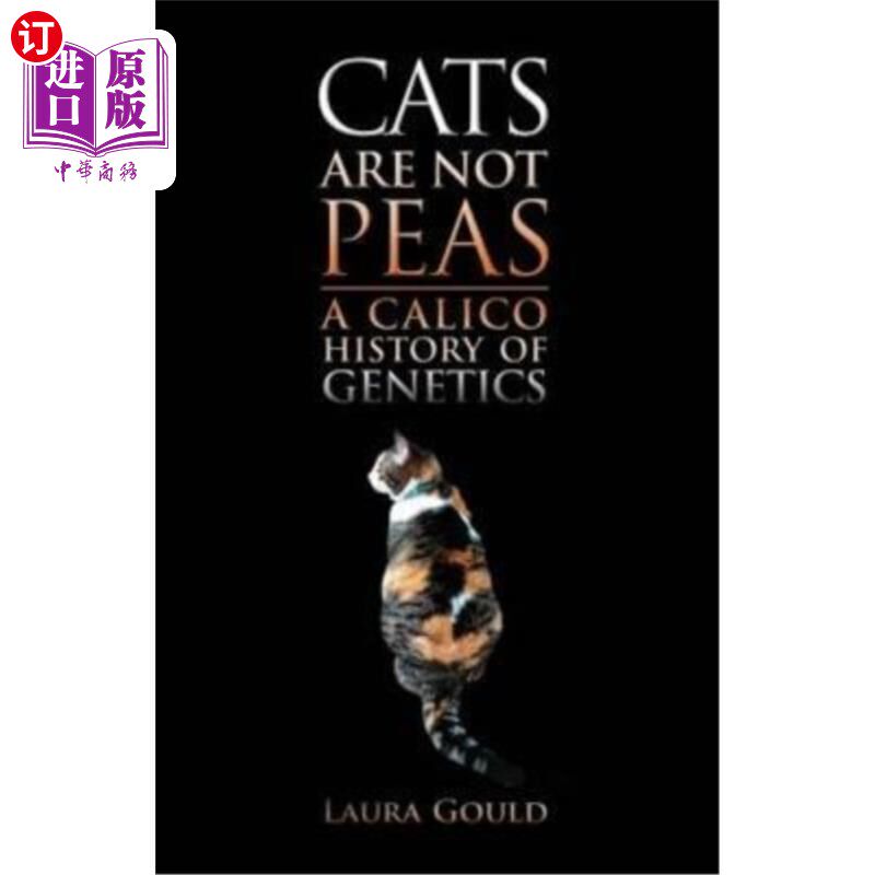 海外直订Cats Are Not Peas: A Calico History of Genetics, Second Edition 猫不是豌豆:遗传学的印花布历史，第二版