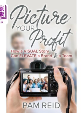 海外直订Picture Your Profit: How a Visual Story Can Elevate a Brand and a Team 描绘你的利润:视觉故事如何提升品牌和