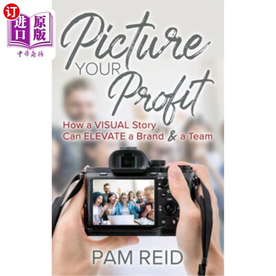 海外直订Picture Your Profit: How a Visual Story Can Elevate a Brand and a Team 描绘你的利润:视觉故事如何提升品牌和