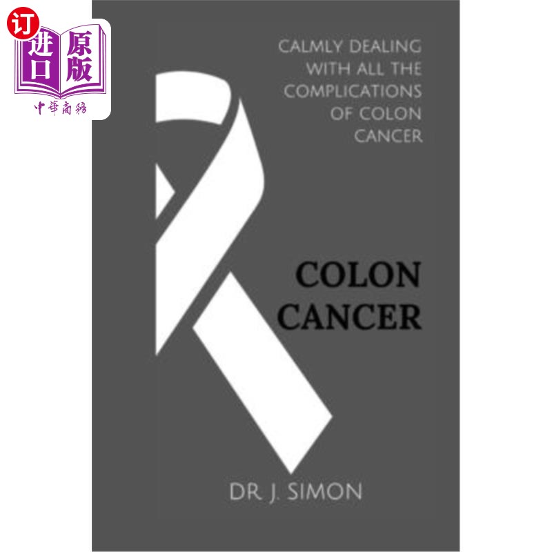 海外直订医药图书Colon Cancer: Calmly Dealing with All the Complications of Colon Cancer 结肠癌：冷静地处理结肠癌的