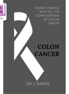 海外直订医药图书Colon Cancer: Calmly Dealing with All the Complications of Colon Cancer 结肠癌：冷静地处理结肠癌的