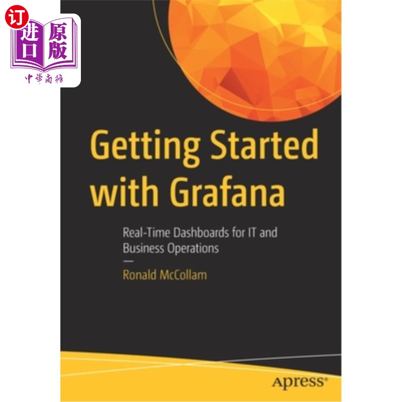 海外直订Getting Started with Grafana: Real-Time Dashboards for It and Business Operation 从Grafana开始