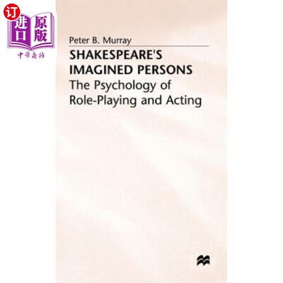 海外直订Shakespeare's Imagined Persons: The Psychology of Role-Playing and Acting 莎士比亚的虚构人物:角色扮演和表演