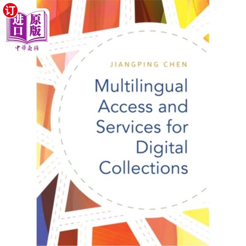 海外直订Multilingual Access and Services for Digital Collections 数字馆藏的多语种访问和服务