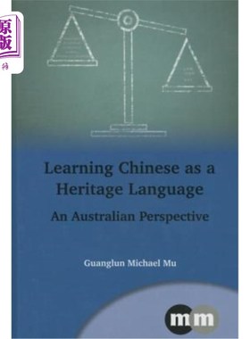 海外直订Learning Chinese as a Heritage Language: An Australian Perspective 学习作为传统语言的汉语:澳大利亚人的视角