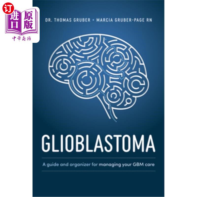 海外直订医药图书Glioblastoma and High-Grade Glioma: A Guide for Managing Your Care 胶质母细胞瘤和高级别胶质瘤:管理
