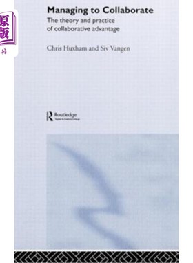 海外直订Managing to Collaborate: The Theory and Practice of Collaborative Advantage 合作管理：合作优势的理论与实践